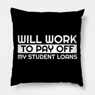 Will work - to pay off "student loans" .AL Pillow