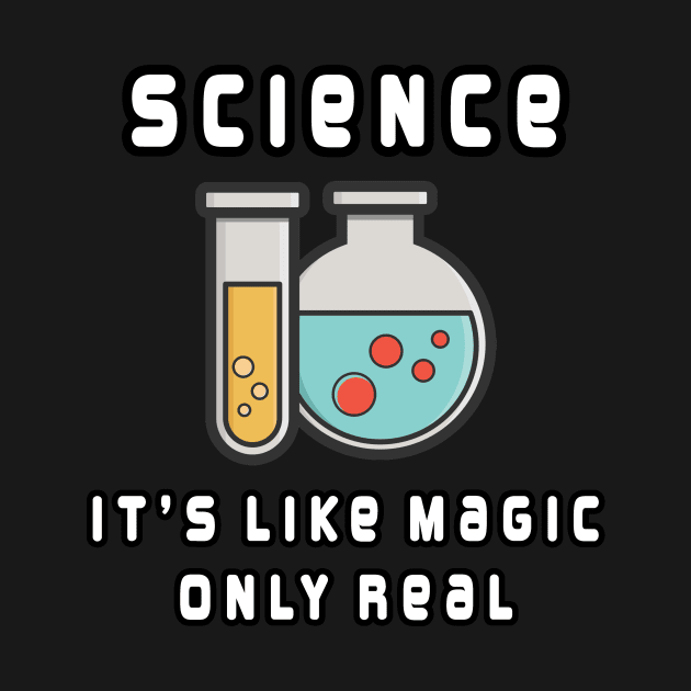 Science it's like magic only real by Meow Meow Designs