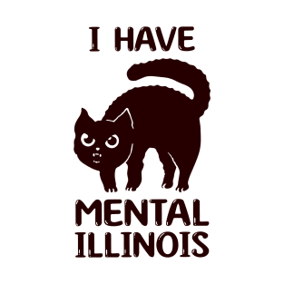 i have mental illinois T-Shirt