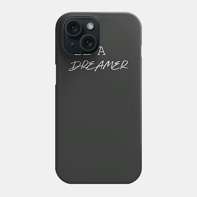 Be a dreamer Phone Case by alexagagov@gmail.com