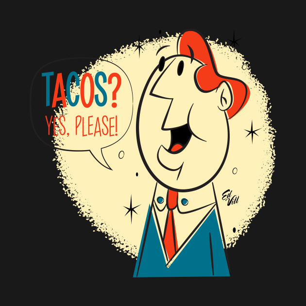 Tacos? - Tacos - T-Shirt