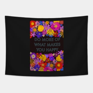 Do more of what makes you happy Tapestry