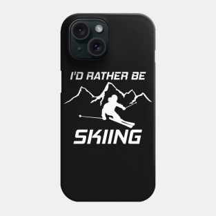 I'd Rather Be Skiing Funny Skier Ski Snowboard Mountain Silhouette Phone Case