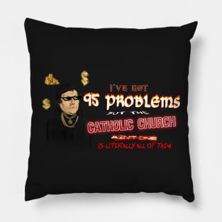 Martin Luther I've Got 95 Problems (but the catholic church is literally all of them) Pillow