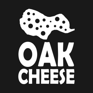 OAK cheese T-Shirt