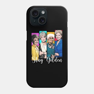 Golden Girls Stay Golden Phone Case