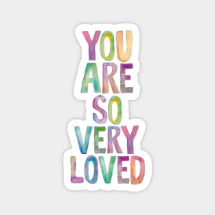 You Are So Very Loved Magnet