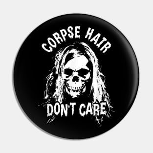 Corpse Hair Don't Care With Death Skull Pin