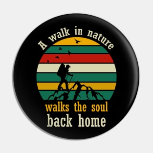 A walk in nature walks the soul back home Pin