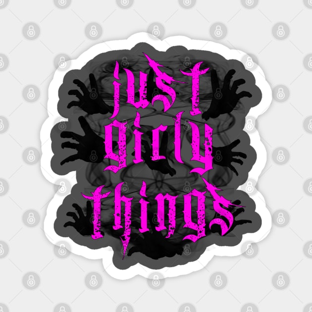 Just Girly Things Magnet by highcouncil@gehennagaming.com