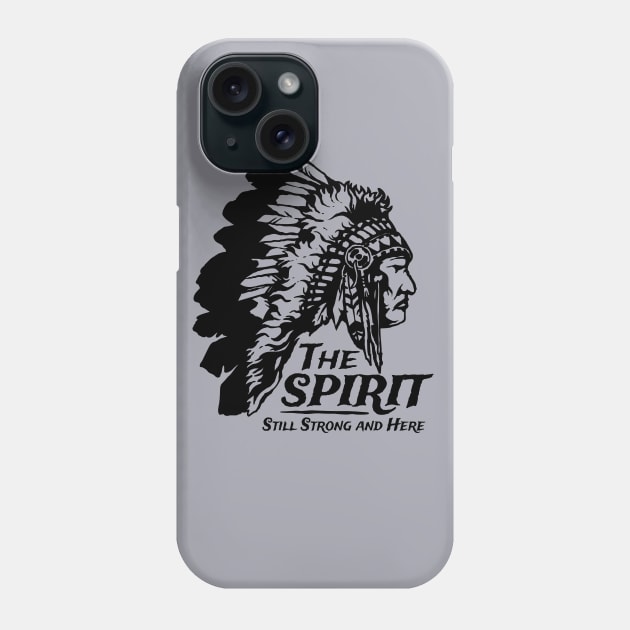 Native American Indians The Spirit Still Strong And Here Phone Case by Havous