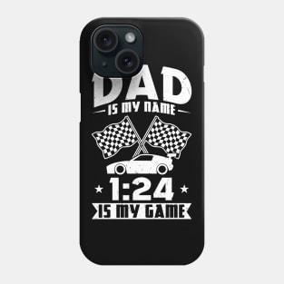 Dad Is My Name 1:24 Is My Game - Slot Car Phone Case