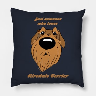 Someone who loves Airedale Terrier Pillow