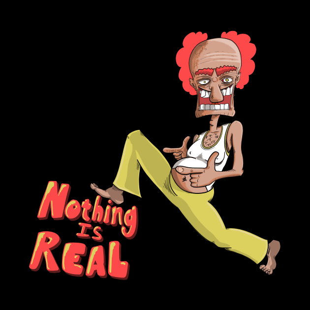 Nothing is Real by Mouth Breather Designs