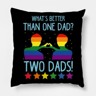 What's Better Than One Dad? Two Dads! Pillow