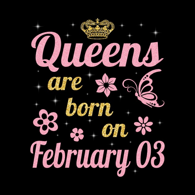 Queens Are Born On February 03 Happy Birthday To Me You Nana Mommy Aunt Sister Wife Daughter Niece by joandraelliot