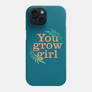 You grow girl Phone Case