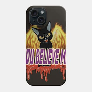 You believe me Phone Case