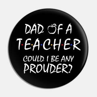 Proud Dad of a Teacher Pin