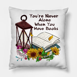 You're never alone when you have books Pillow