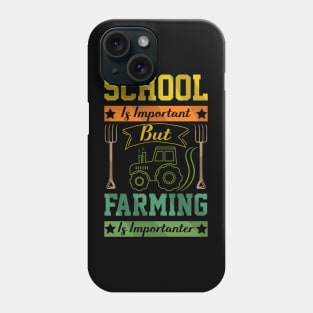 School Is Important But Farming Is Importanter farmer sayings Phone Case