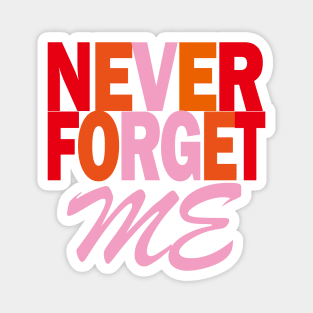 Never Forget - Never forget me Magnet