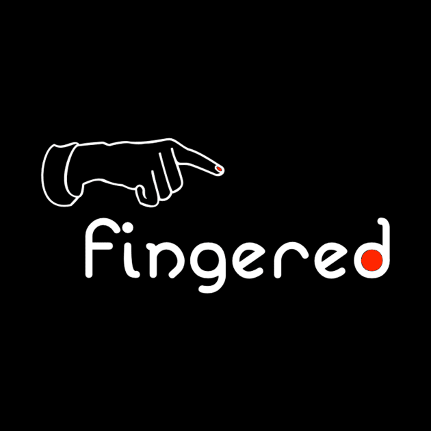 FINGERED by TBombs