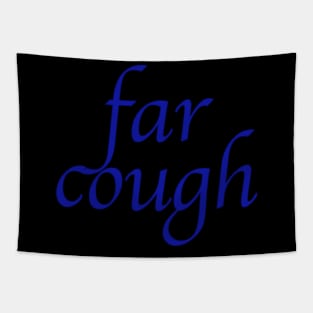 far cough Tapestry