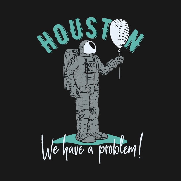 Houston We Have a Problem by CANVAZSHOP