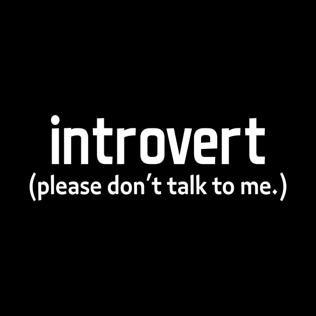 introvert - please don't talk to me - white text by NotesNwords