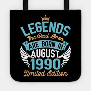 Legends The Real Ones Are Born In August 1990 Limited Edition Happy Birthday 30 Years Old To Me You Tote