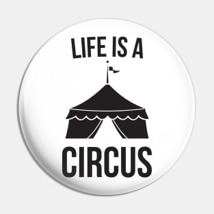 Life is a Circus Funny Pin