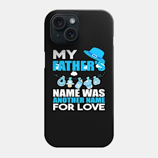 My fathers name was another name for love Phone Case