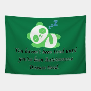 You haven’t been tired until you’ve been Autoimmune Disease tired. (Light Green Panda) Tapestry