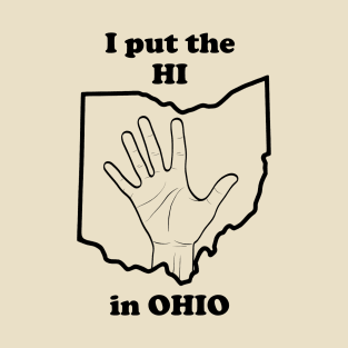 I Put The "HI" in Ohio T-Shirt