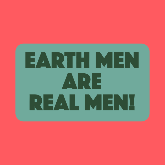 Earth Men are Real Men! by Eugene and Jonnie Tee's