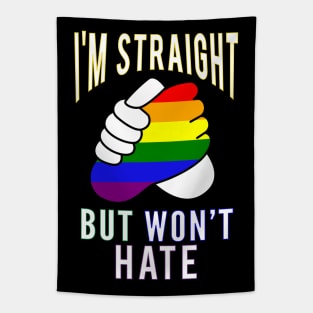 "I’m Straight But Won’t Hate" Gay Pride Supportive Tapestry