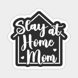 Funny Slay At Home Mom Magnet