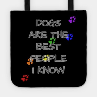 Rainbow Pet Paws Dogs Are The Best People I Know Tote