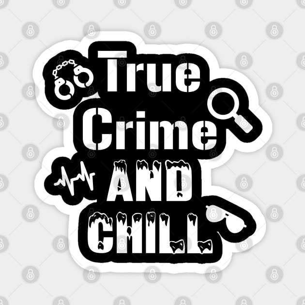 True Crime and Chill Magnet by KayBee Gift Shop