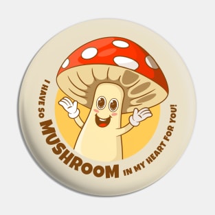 I have so mushroom in my heart for you (on light colors) Pin