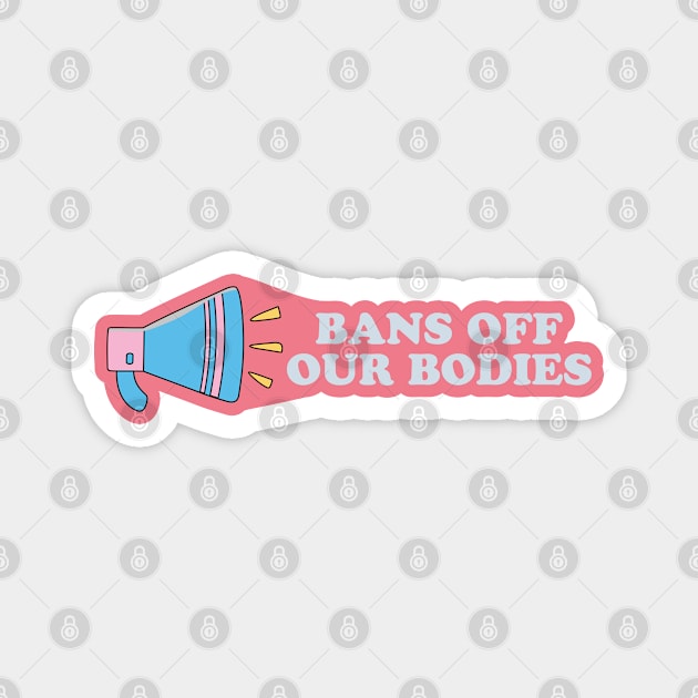 Bans off our bodies Magnet by Erekjo