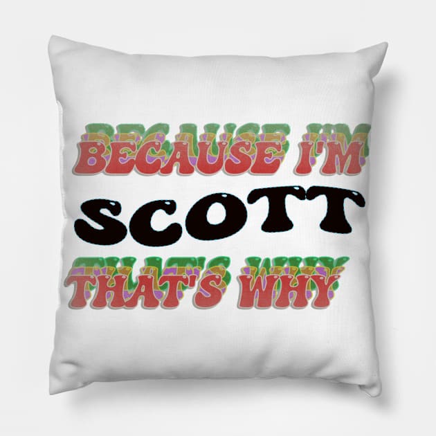 BECAUSE I AM SCOTT - THAT'S WHY Pillow by elSALMA