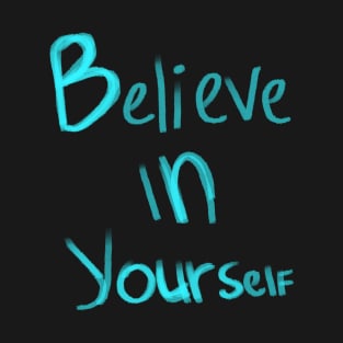 Believe in yourself T-Shirt