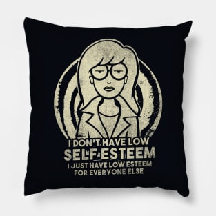 I Don't Have Low Self Esteem Pillow