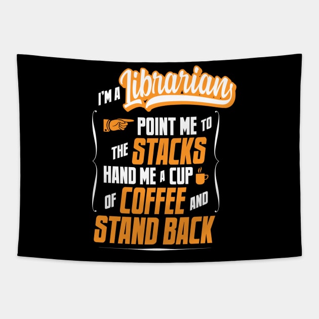 I'm A Librarian - Hand Me A Coffee And Stand Back Tapestry by tommartinart