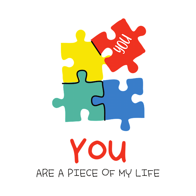 You are a piece of my life by Khaydesign