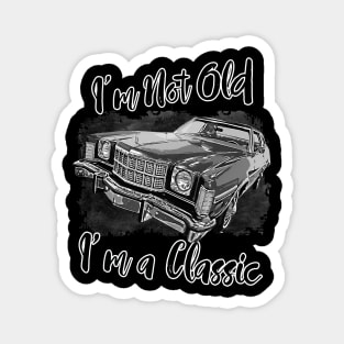 I'm Not Old I'm Classic Funny Car Graphic - Mens & Womens T-Shirt Magnet