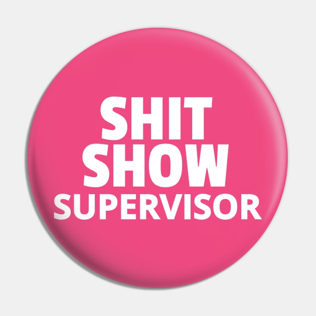 Shit Show Supervisor Pin by Circles-T