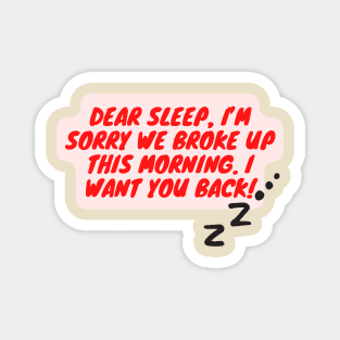 Dear Sleep, I'm Sorry - Text Magnet